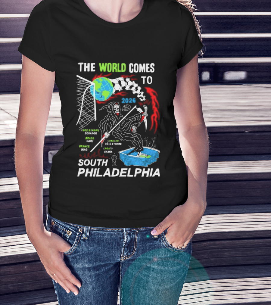 The World Comes To South Philadelphia 2026 Soccer Celebration With Global Icons And Dynamic Red Flames T-Shirt