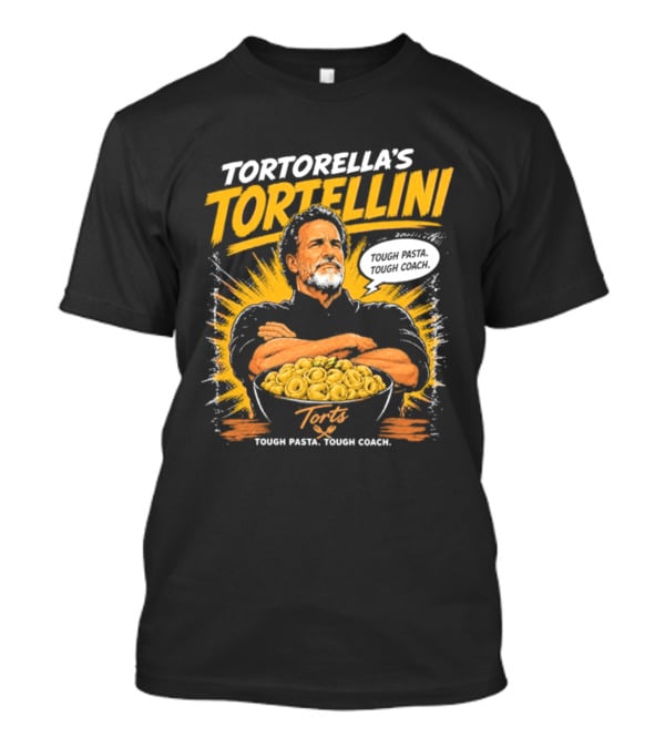 Tortorella's Tortellini Tough Pasta Tough Coach T-Shirt