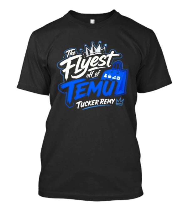 The Flyest Off Of TEMU Shopping Bag Tucker Remy T-Shirt