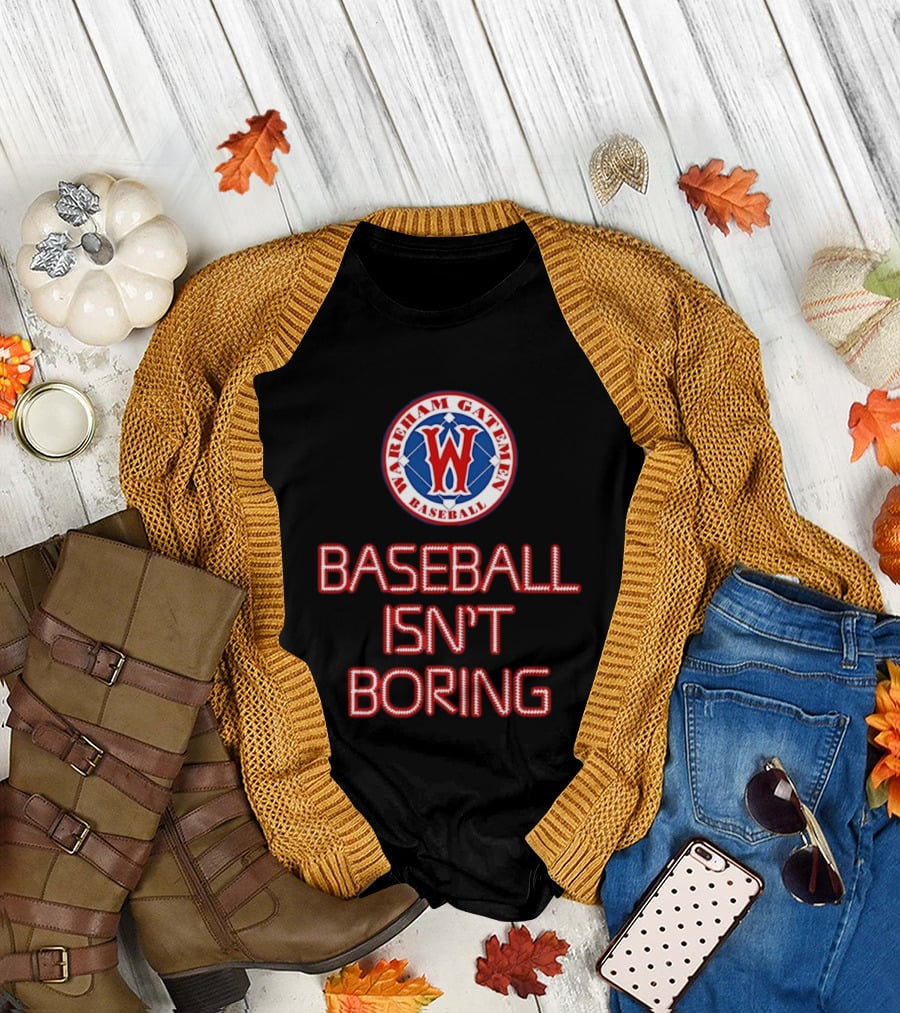 Wareham Gatemen Baseball Isn't Boring Sports Team Logo Fan T-Shirt
