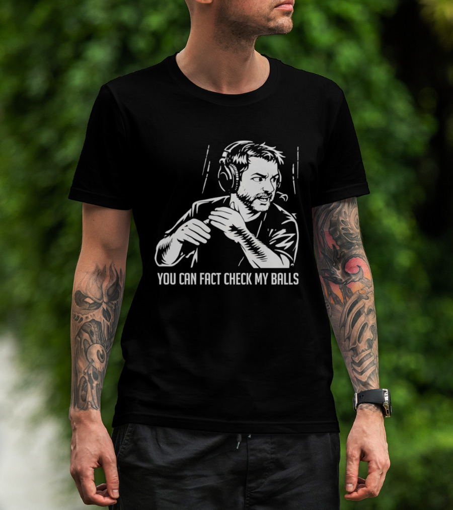 You Can Fact Check My Balls Headset Attire T-Shirt