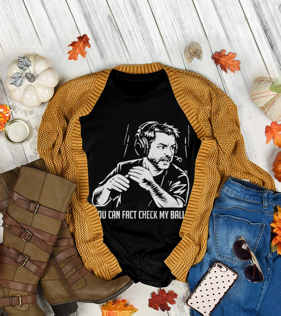 You Can Fact Check My Balls Headset Attire T-Shirt