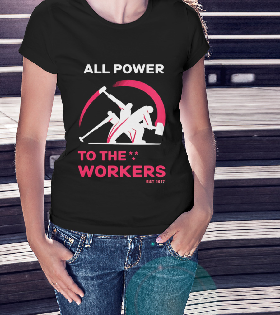 All Power To The Workers EST 1917 Marxist T-Shirt