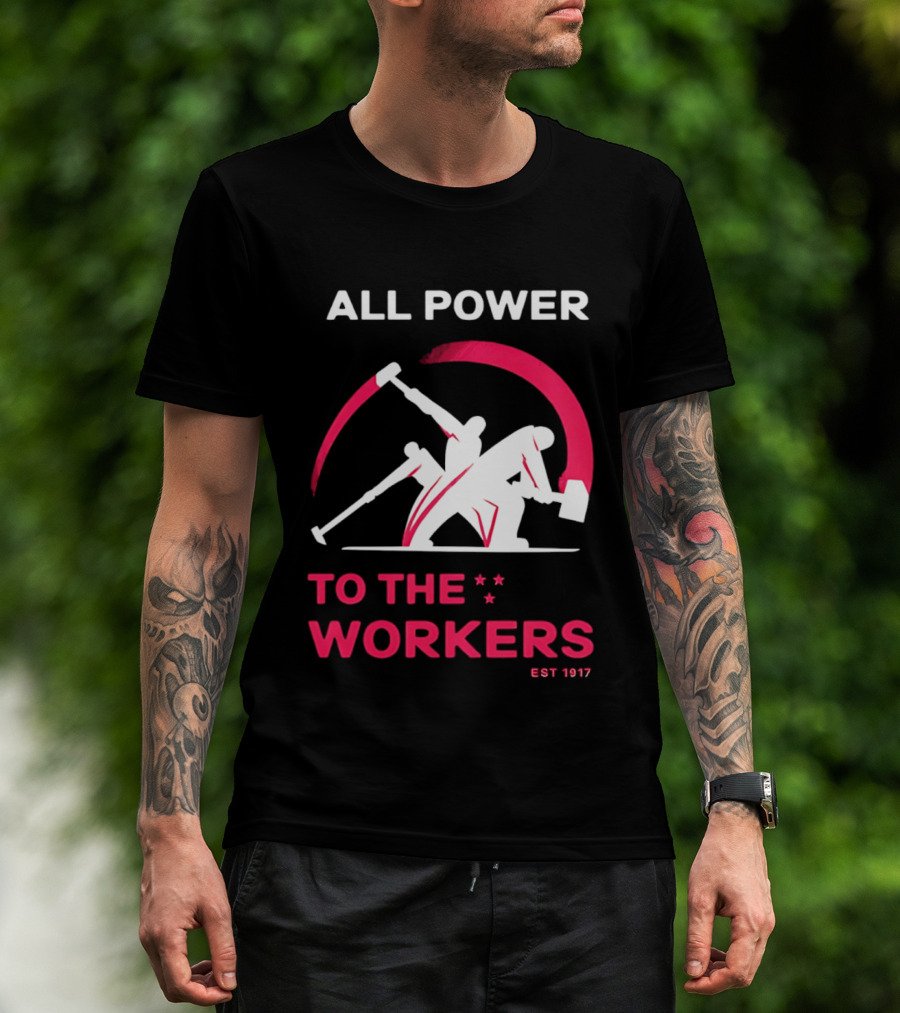 All Power To The Workers EST 1917 Marxist T-Shirt