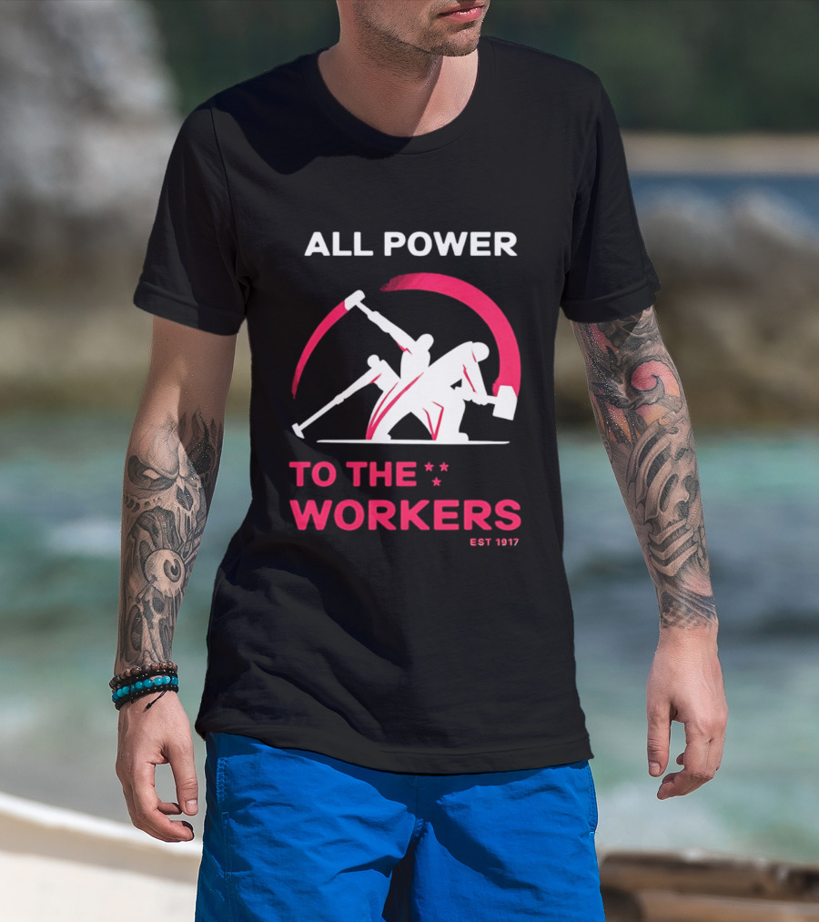 All Power To The Workers EST 1917 Marxist T-Shirt