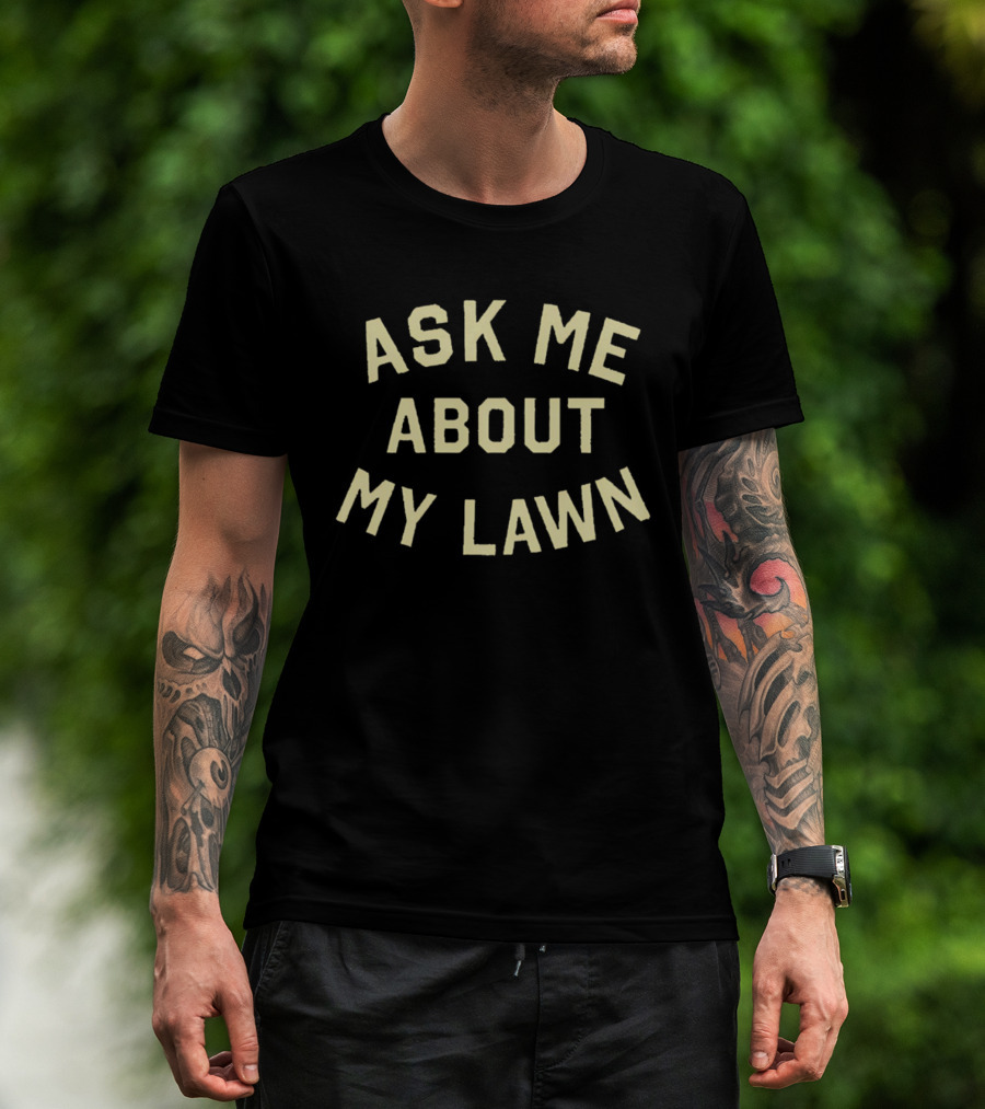 Ask Me About My Lawn Buffalo T-Shirt
