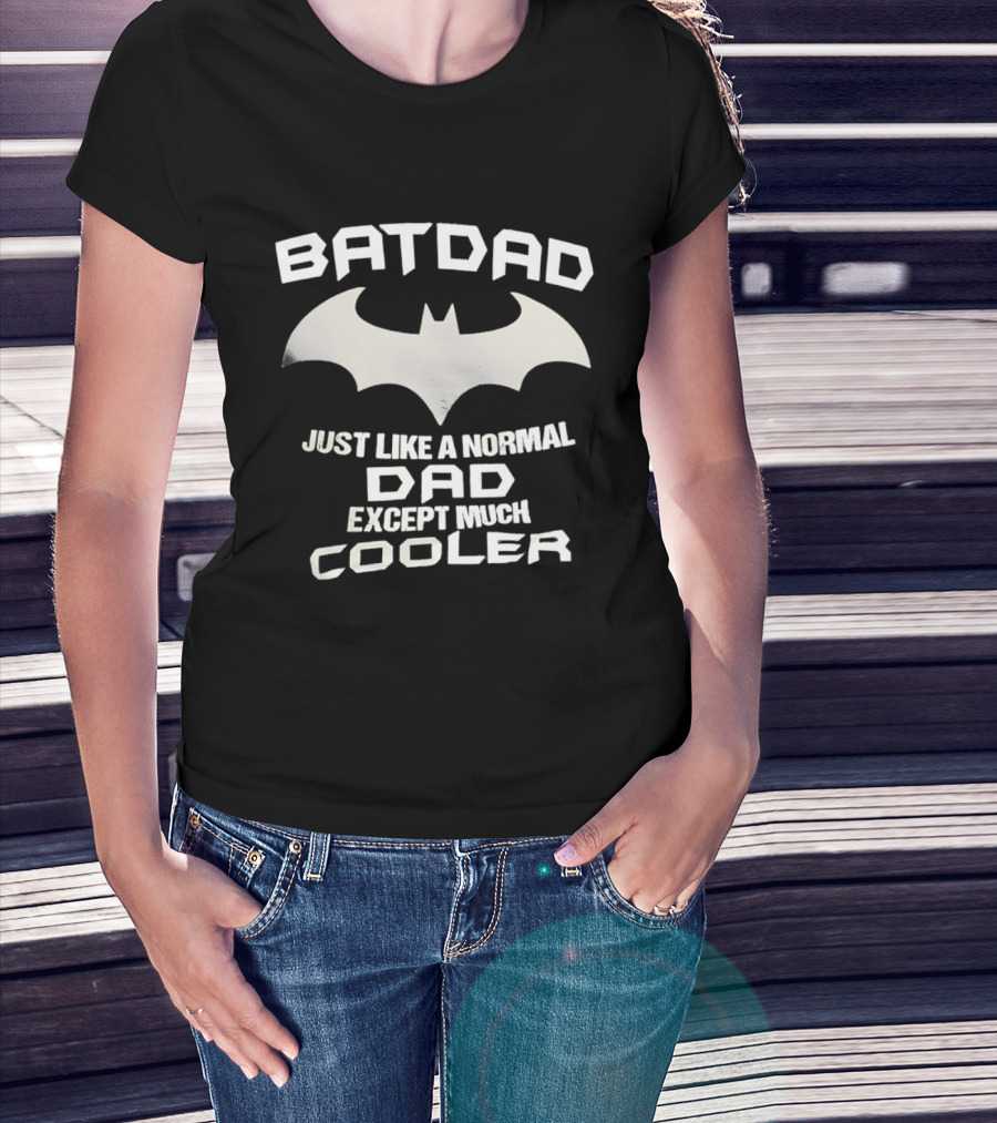BATDAD Just Like A Normal Dad Except Much Cooler Batman T-Shirt
