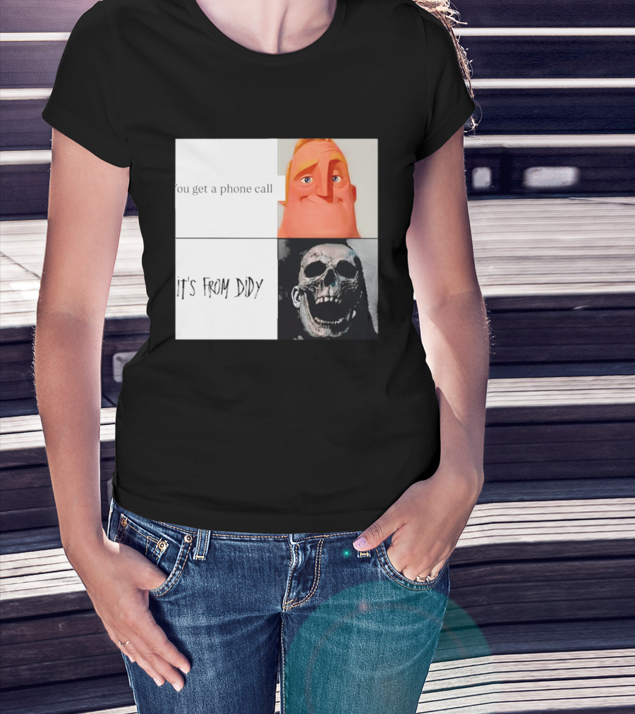 You Get A Phone Call It's From Didy Humor Meme T-Shirt