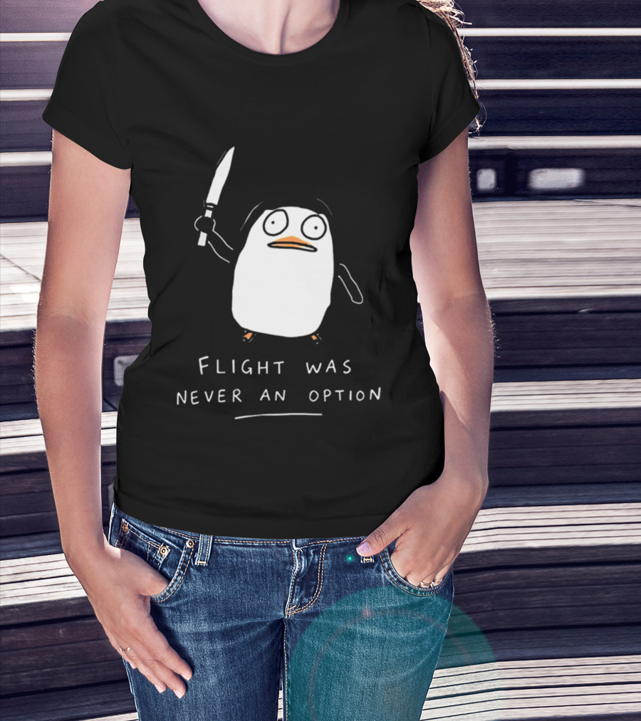 Flight Was Never An Option Penguin With Knife Meme T-Shirt