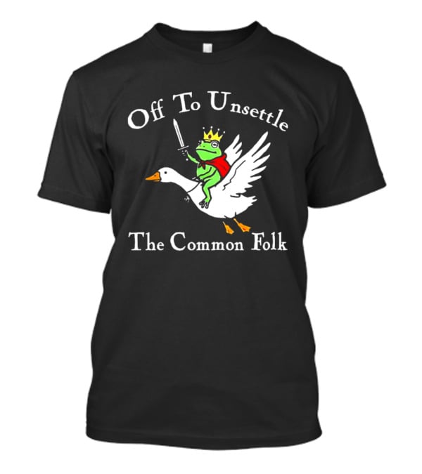 Off To Unsettle The Common Folk Frog King Riding Goose T-Shirt