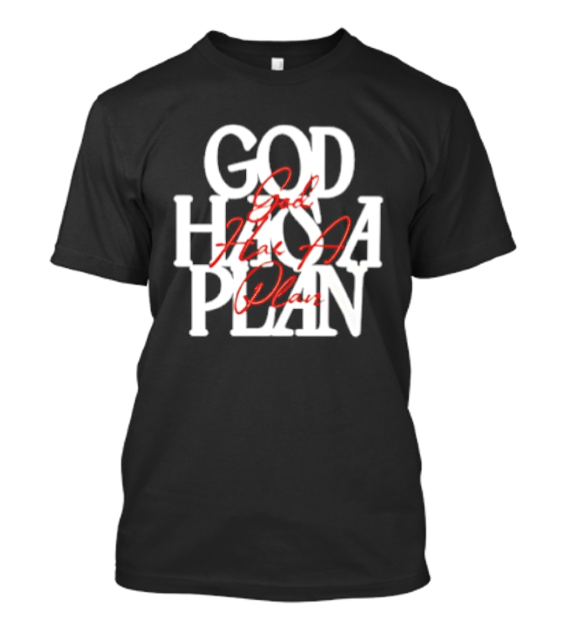 God Has A Plan God Has A Plan T-Shirt