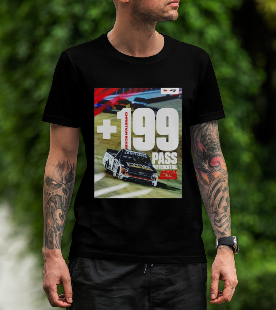 Christian Eckes +199 Pass Differential Most In The Series Motorsports Racing T-Shirt