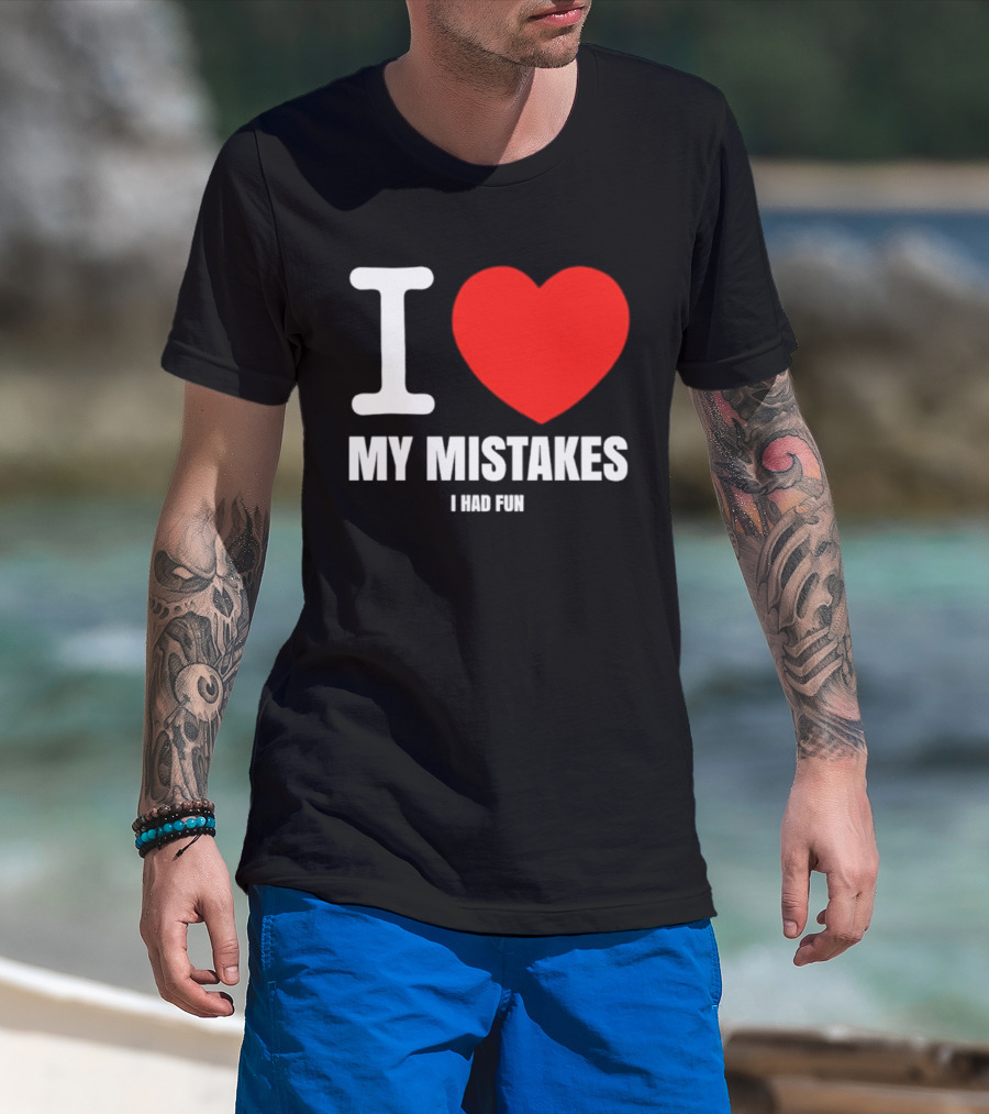 I Love My Mistakes Heart Fun T-Shirt
