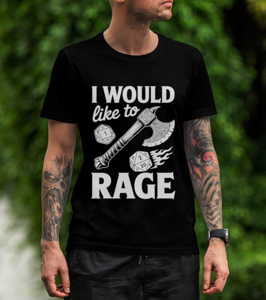 I Would Like To Rage Axe And D20 Dice Fantasy Gaming T-Shirt