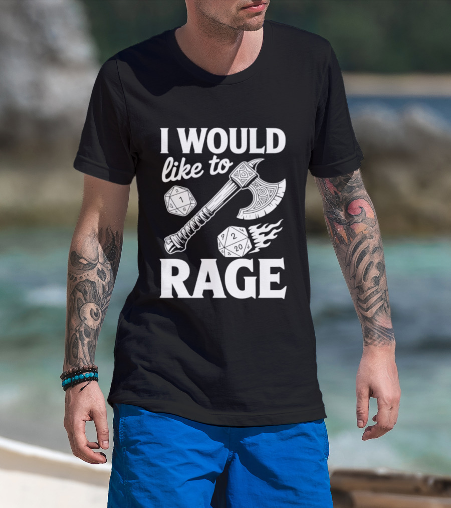I Would Like To Rage Axe And D20 Dice Fantasy Gaming T-Shirt