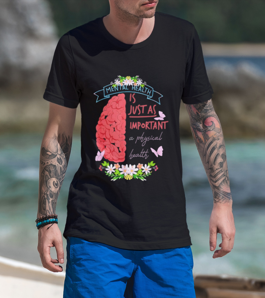Mental Health Is Just As Important As Physical Health Brain And Butterfly Floral T-Shirt