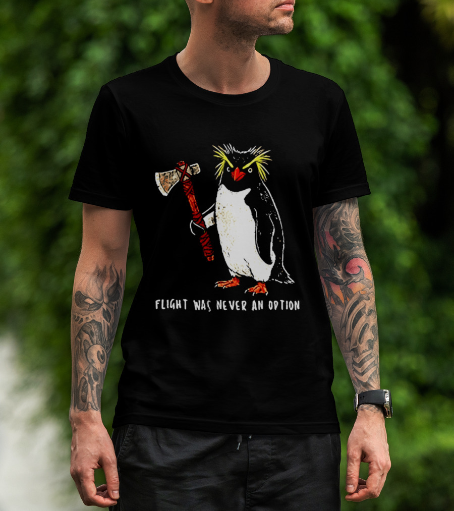 Rockhopper Penguin Axe Flight Was Never An Option T-Shirt