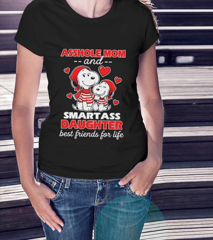 Asshole Mom And Smartass Daughter Best Friends For Life With Snoopy And Peanuts T-Shirt