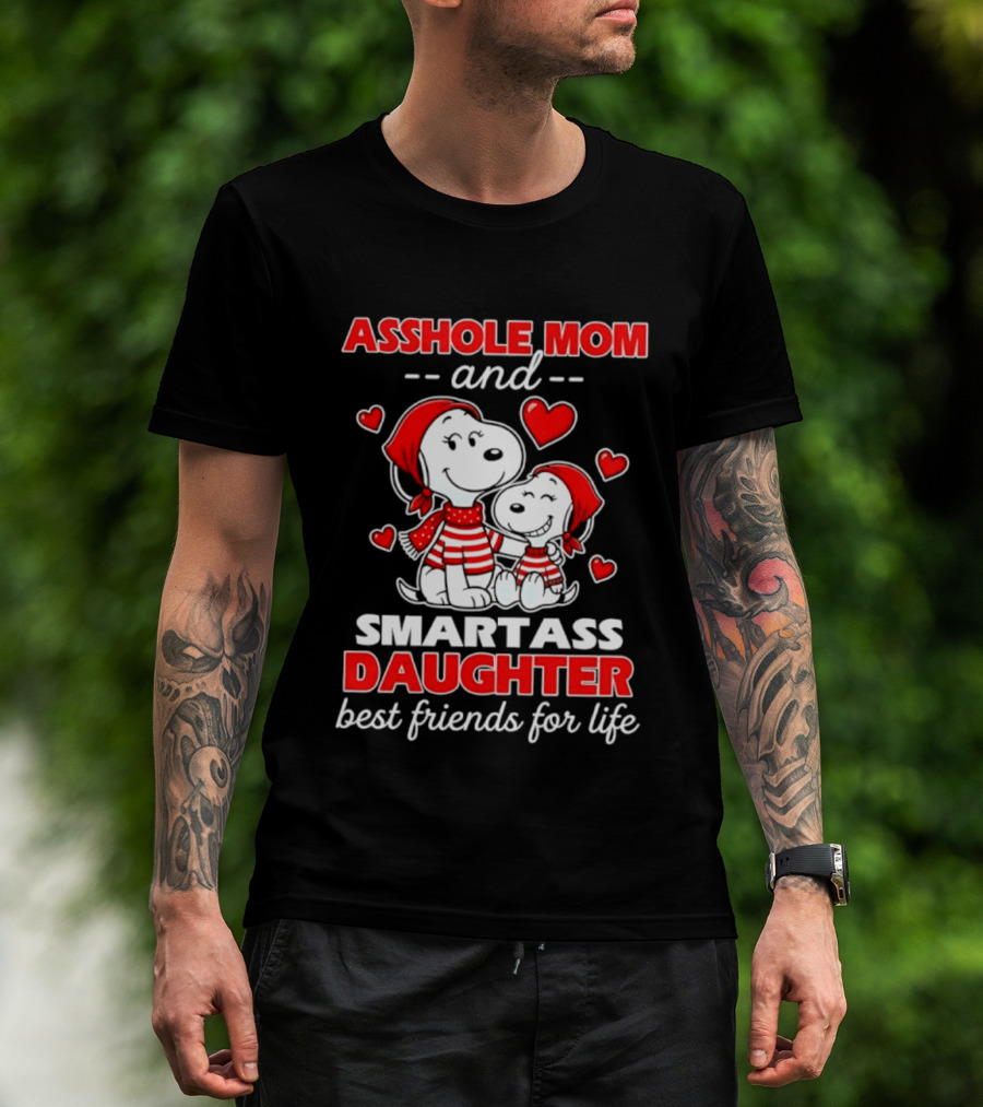 Asshole Mom And Smartass Daughter Best Friends For Life With Snoopy And Peanuts T-Shirt