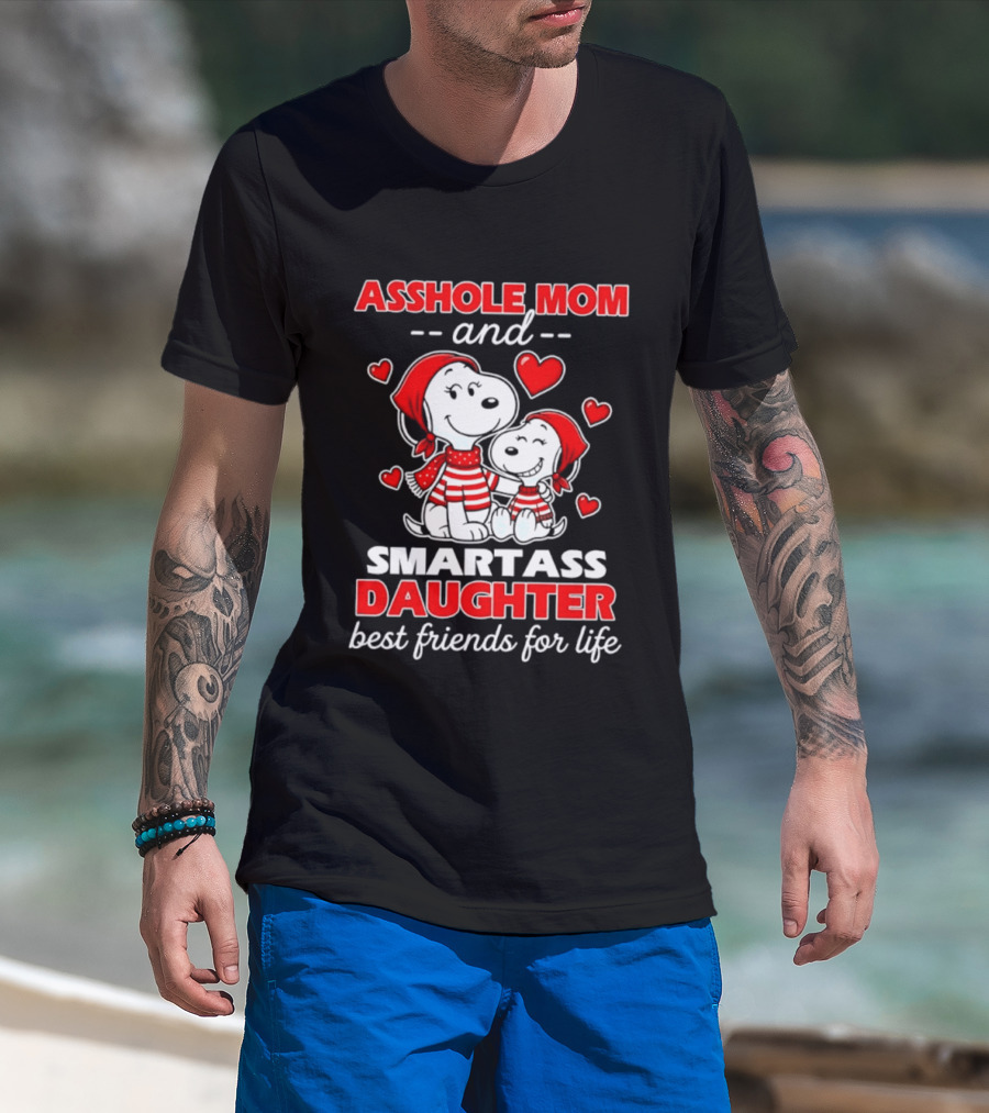 Asshole Mom And Smartass Daughter Best Friends For Life With Snoopy And Peanuts T-Shirt