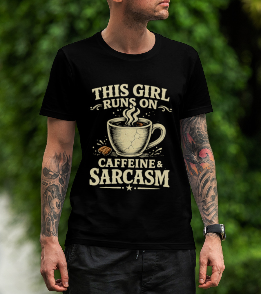 This Girl Runs On Caffeine And Sarcasm Coffee Lover Humor T-Shirt
