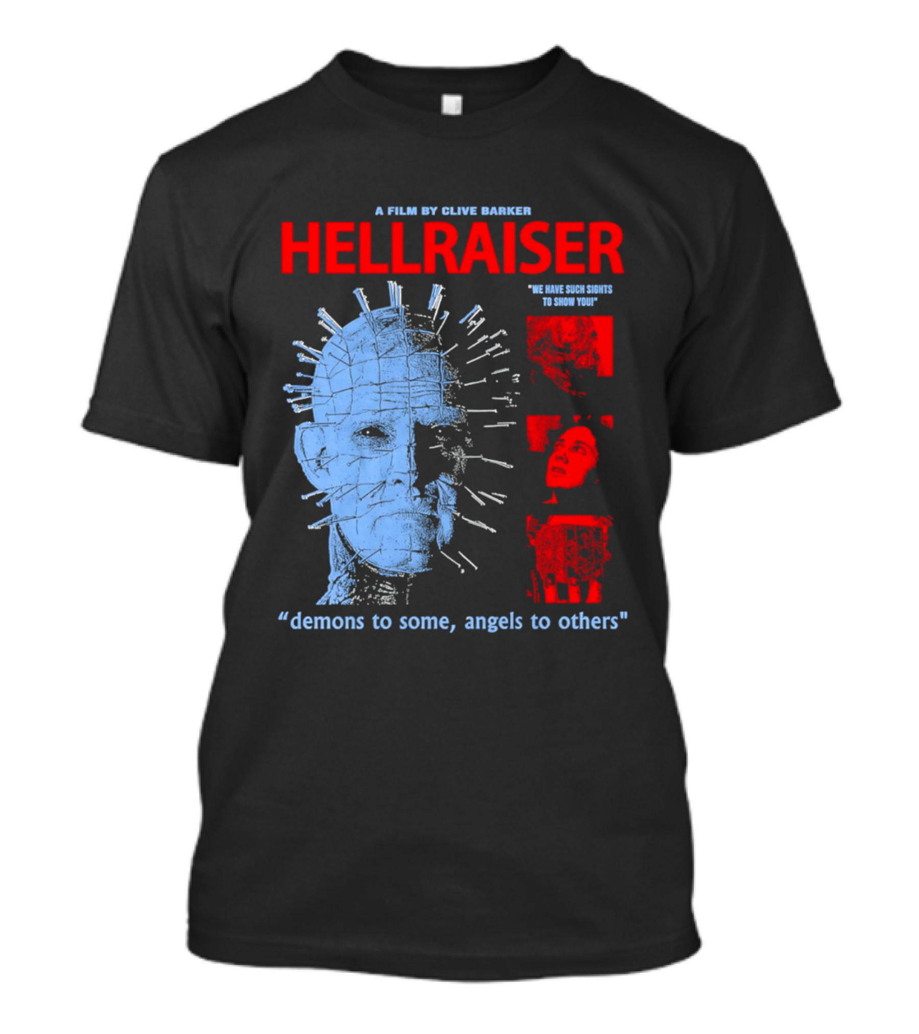 A Film By Clive Barker Hellraiser 1987 Pinhead We Have Such Sights To Show You Demons To Some Angels To Others T-Shirt