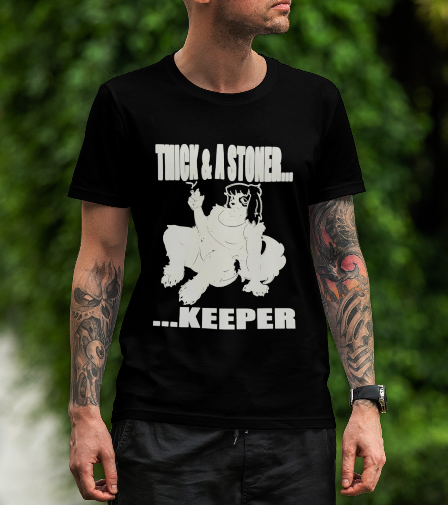 Thick And A Stoner Keeper Dog Girl T-Shirt