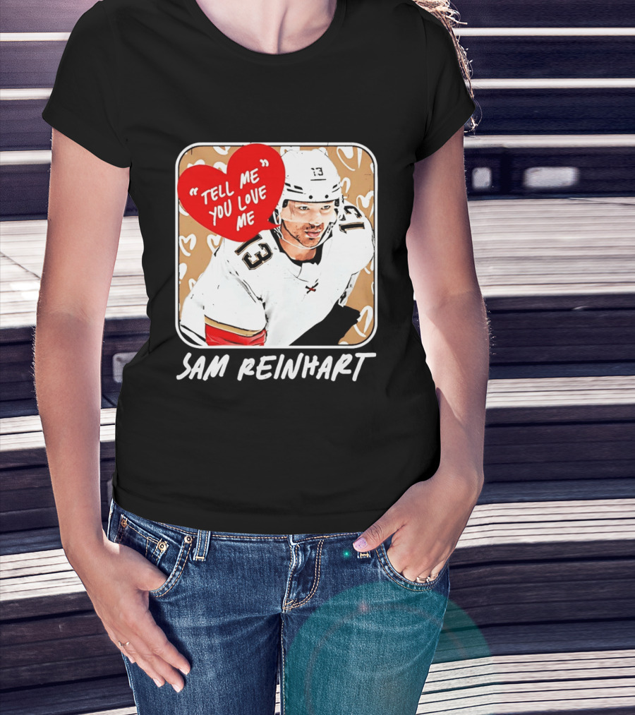 Florida Panthers Hockey Sam Reinhart Tell Me You Love Me T-Shirt