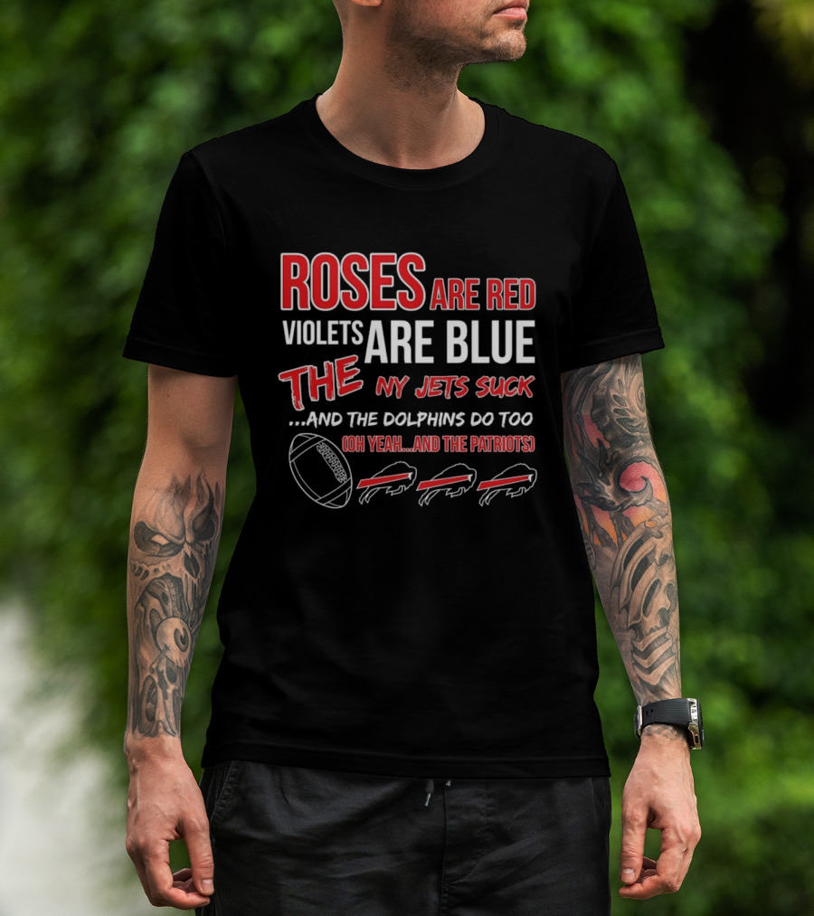 Roses Are Red Violets Are Blue NY Jets Suck Dolphins Do Too Oh Yeah Patriots Buffalo Fans Football T-Shirt