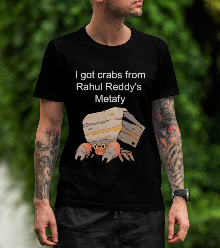 I Got Crabs From Rahul Reddy's Metafy Crustle Rock Crab T-Shirt