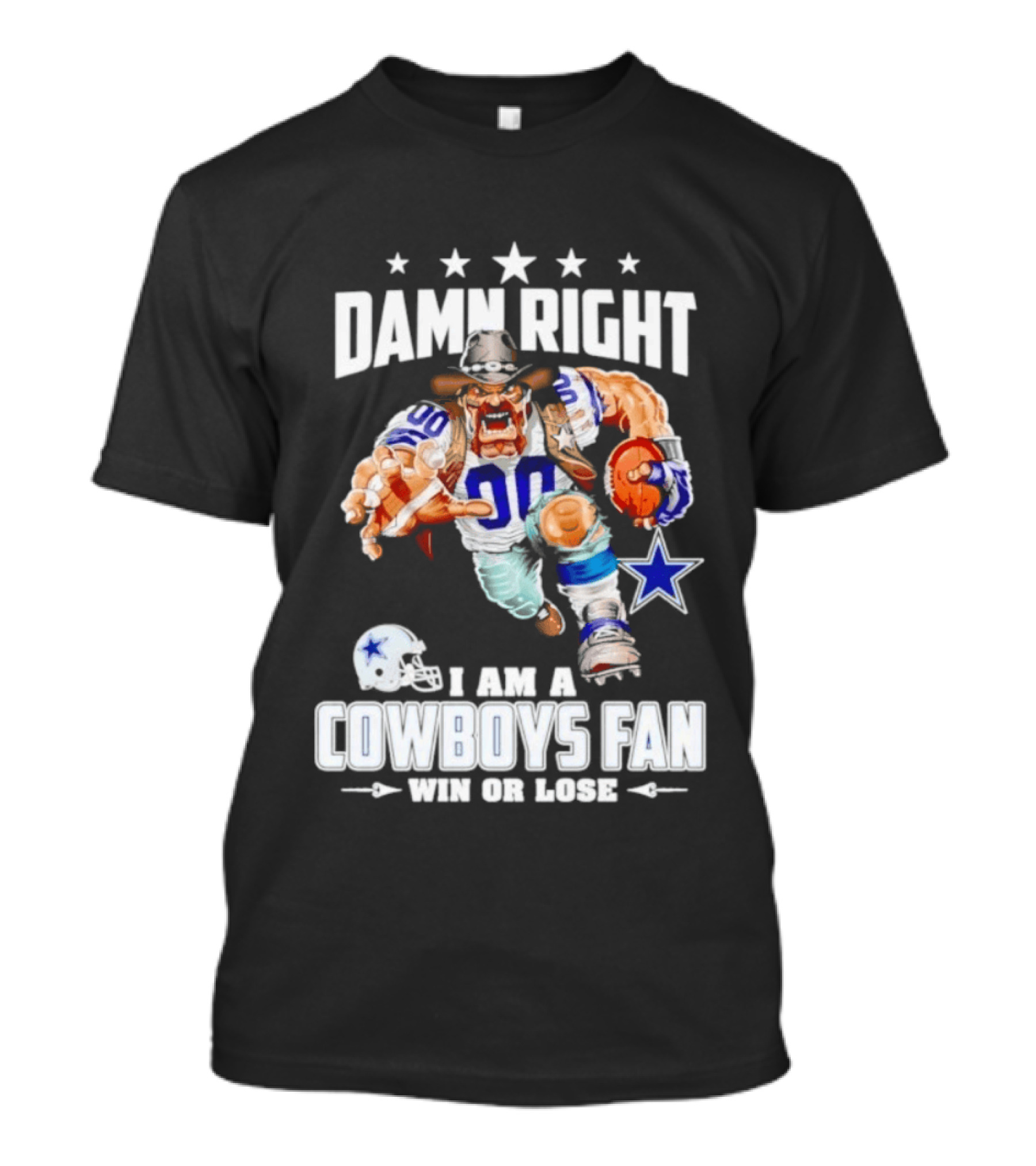 Damn Right I Am A Cowboys Fan Win Or Lose T-Shirt