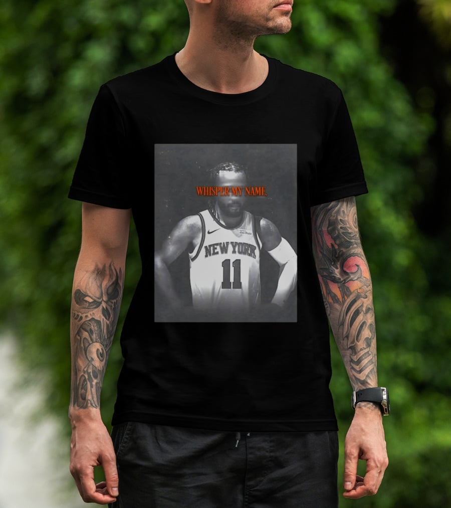 Jalen Brunson New York Knicks Whisper My Name Number 11 T-Shirt