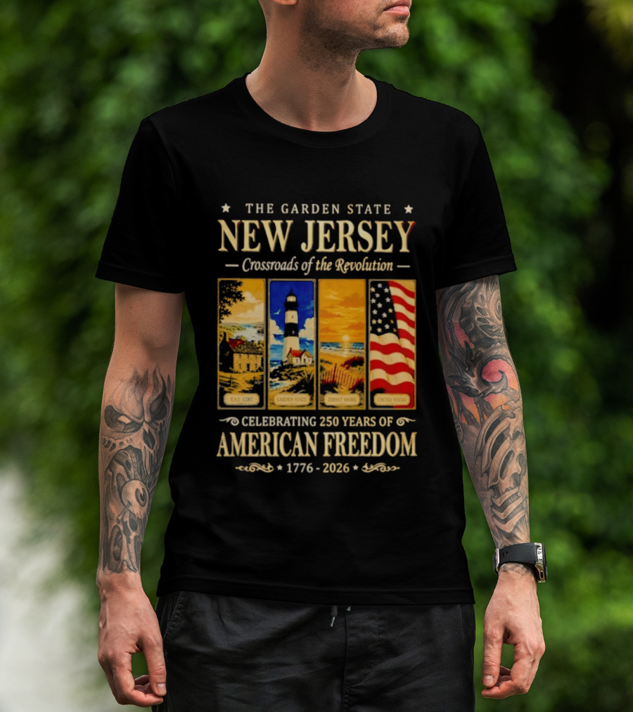 The Garden State New Jersey Crossroads Of The Revolution Celebrating 250 Years Of American Freedom 1776 2026 T-Shirt