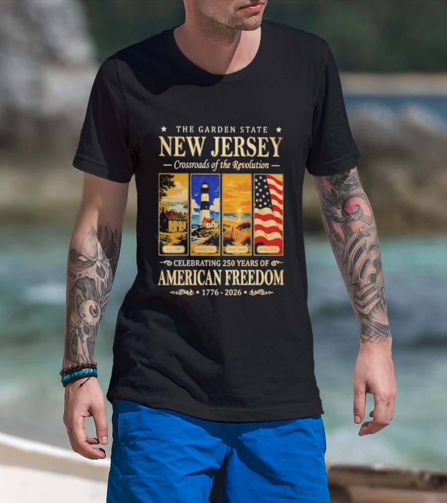 The Garden State New Jersey Crossroads Of The Revolution Celebrating 250 Years Of American Freedom 1776 2026 T-Shirt