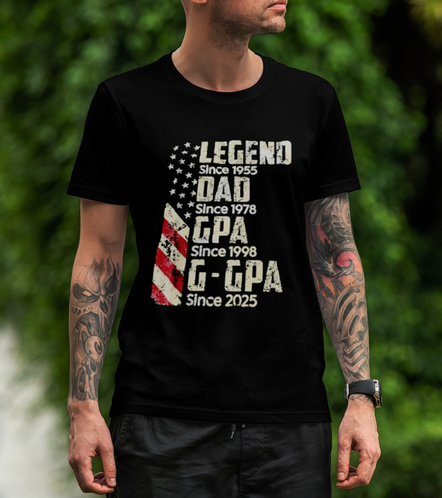 Legend Since 1955 Dad Since 1978 GPA Since 1998 G GPA Since 2025 Patriotic Stars And Stripes T-Shirt