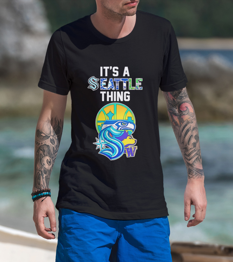 It's A Seattle Thing Seahawks Kraken Mariners Sounders Washington Huskies T-Shirt