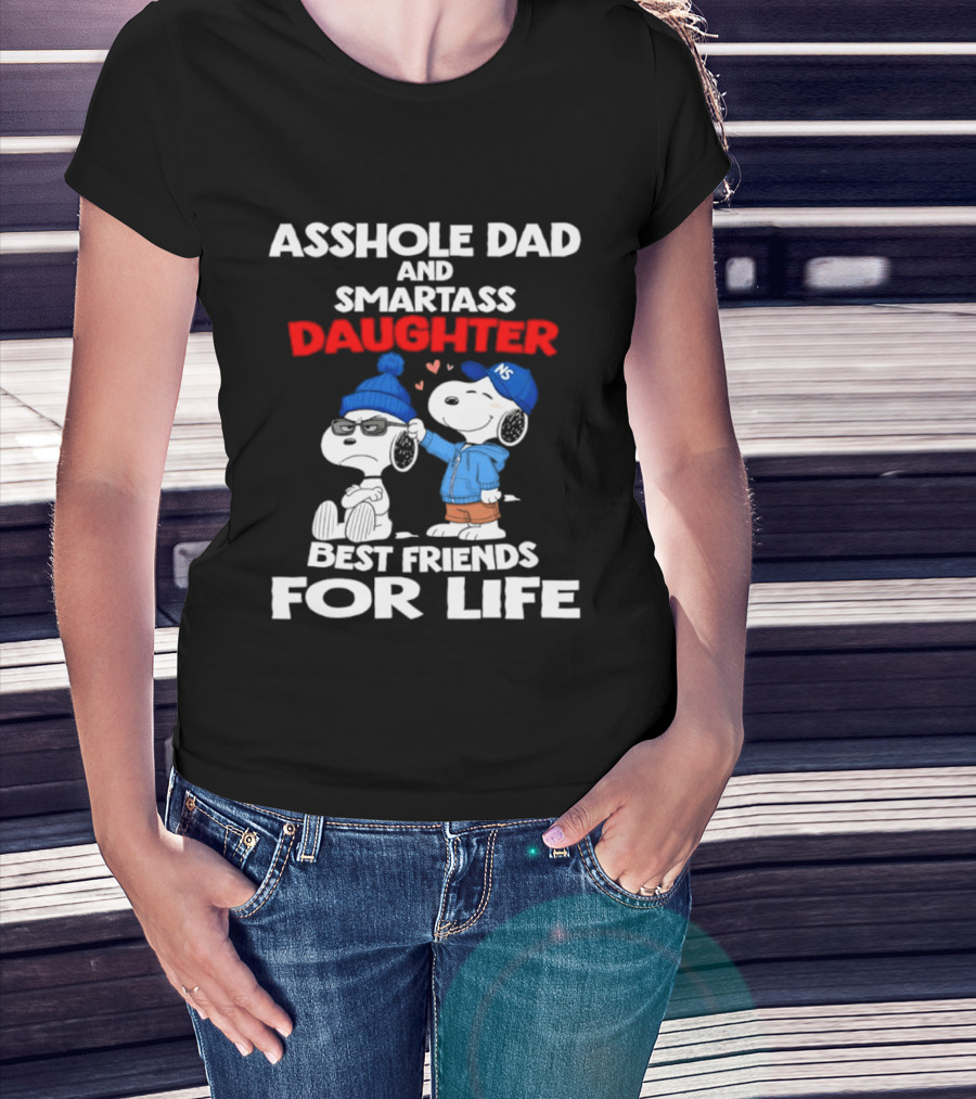 Asshole Dad Smartass Daughter Snoopy Peanuts Best Friends For Life T-Shirt