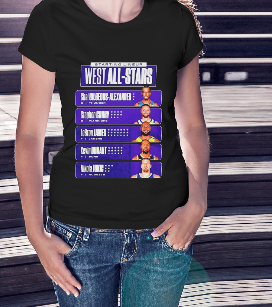 Starting Lineup West All Stars Shai Gilgeous Alexander Stephen Curry LeBron James Kevin Durant Nikola Jokic T-Shirt