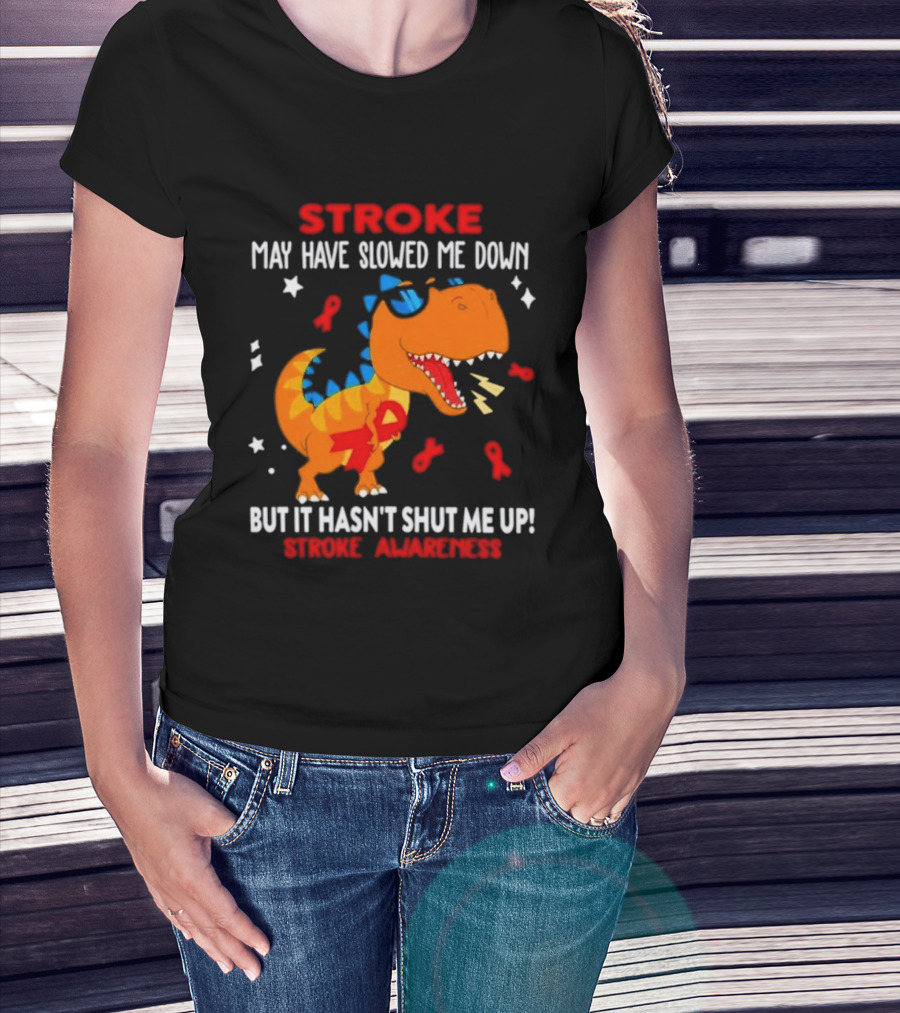 Stroke May Have Slowed Me Down Dinosaur Stroke Awareness T-Shirt