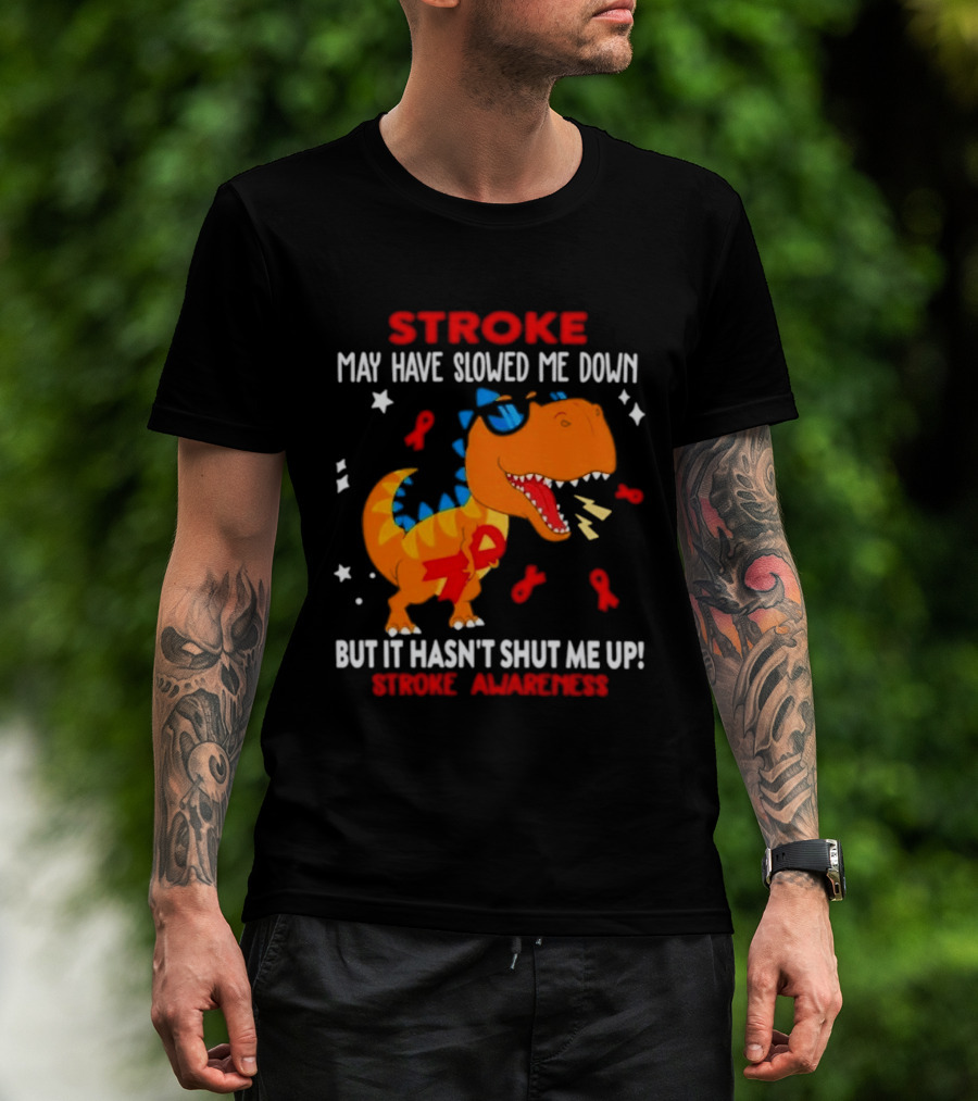 Stroke May Have Slowed Me Down Dinosaur Stroke Awareness T-Shirt