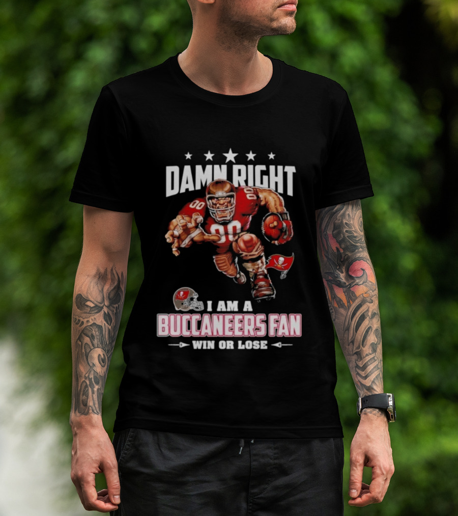 Damn Right I Am A Buccaneers Fan Win Or Lose Football Player T-Shirt
