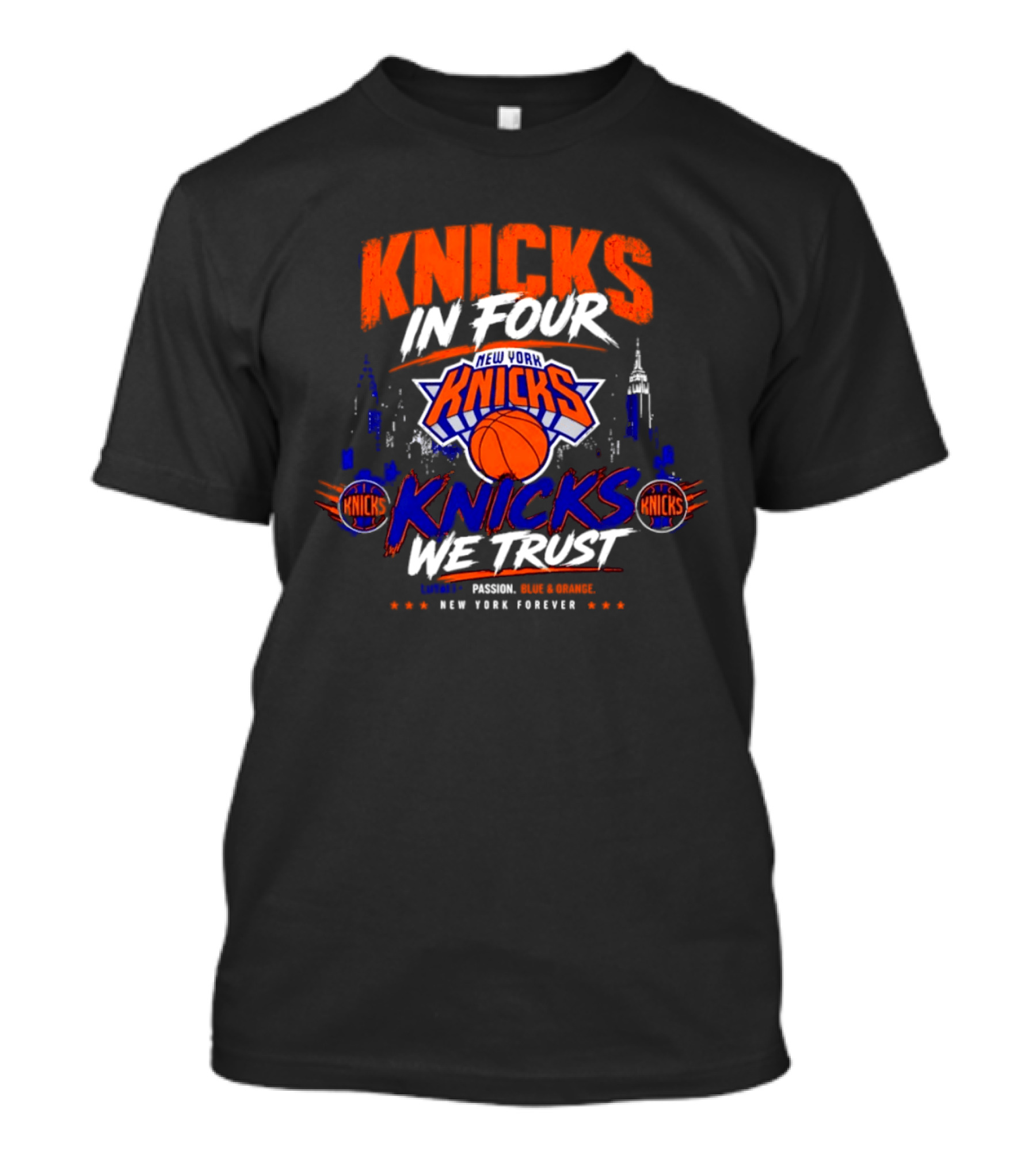 New York Knicks In Four We Trust Basketball Team New York Forever T-Shirt