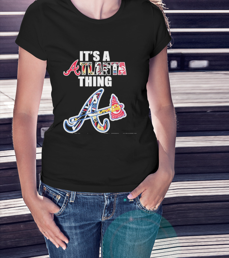 It's A Atlanta Thing Mashup Braves Team Sport T-Shirt