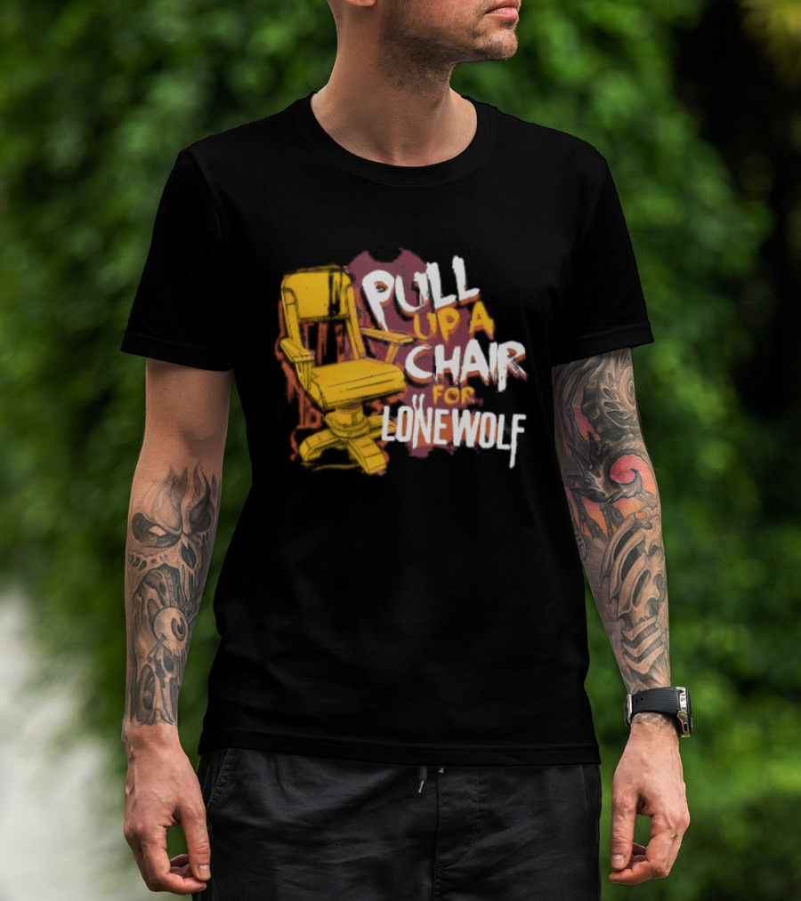 Pull Up A Chair For Lonewolf T-Shirt