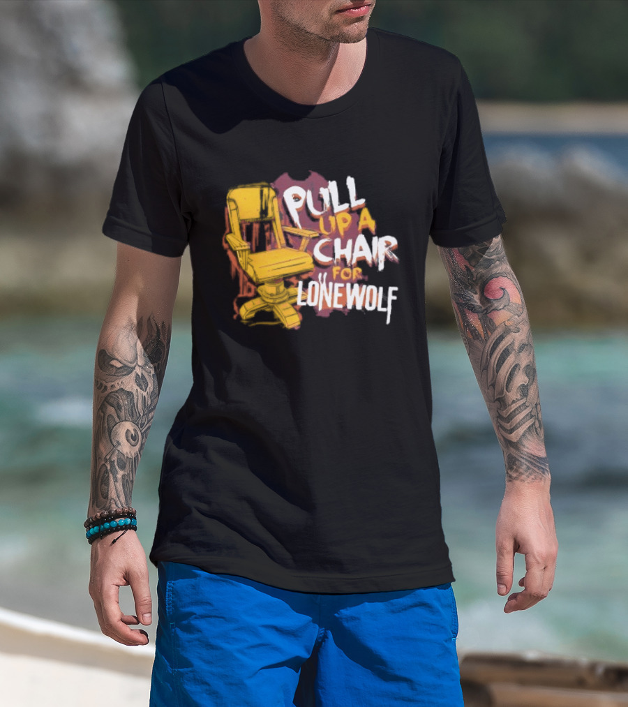 Pull Up A Chair For Lonewolf T-Shirt
