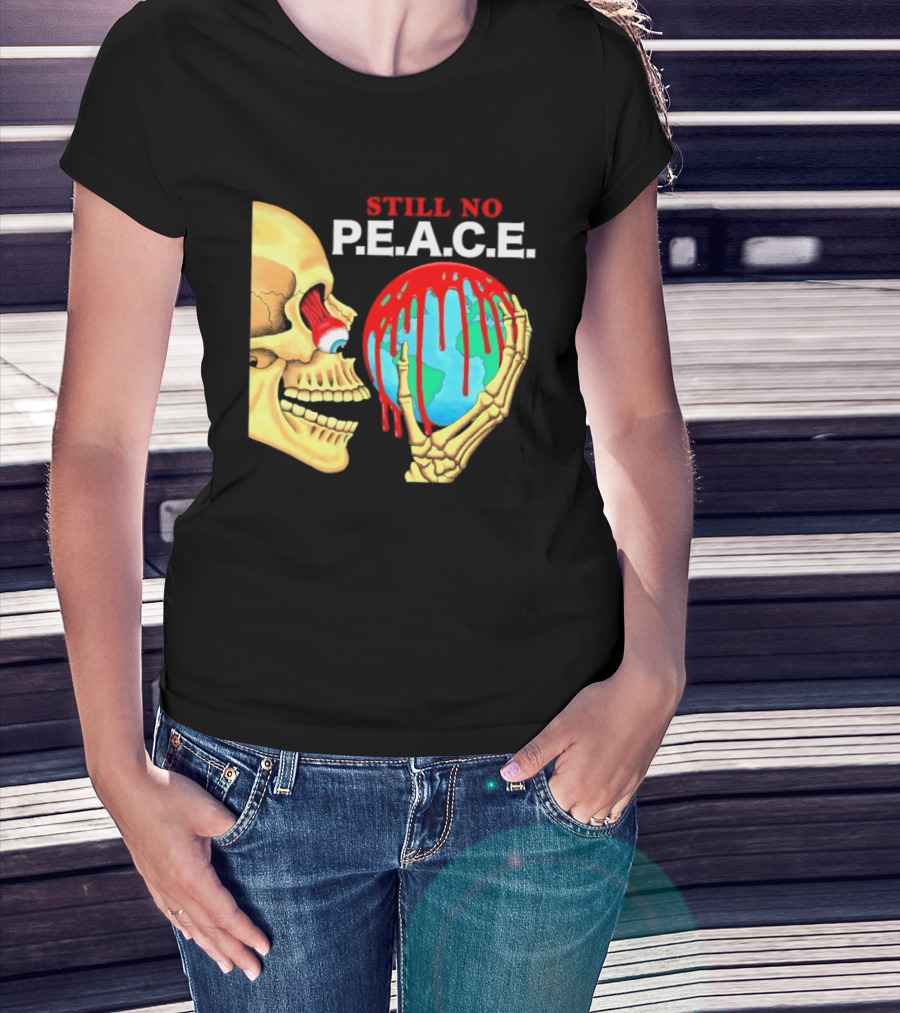 Still No PEACE Skull Bloody Earth T-Shirt