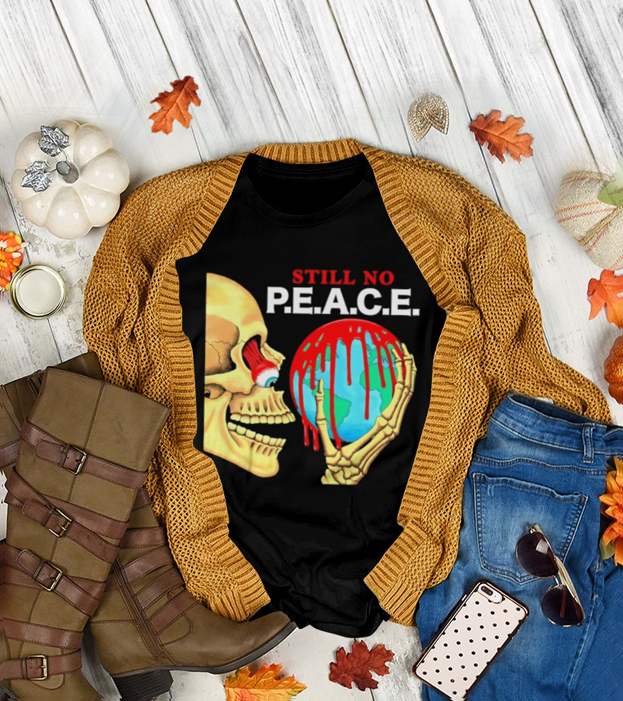 Still No PEACE Skull Bloody Earth T-Shirt