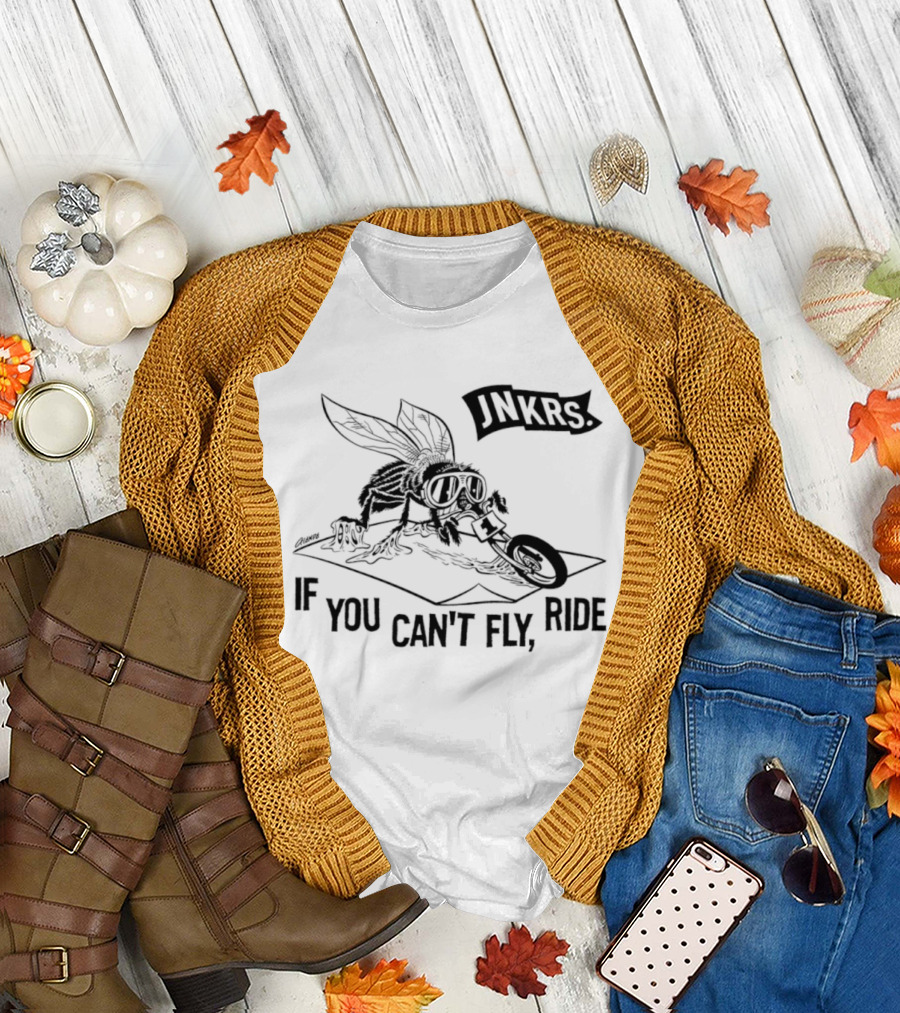 Jnkrs If You Can't Fly Ride Motorcycle Insect Riding T-Shirt