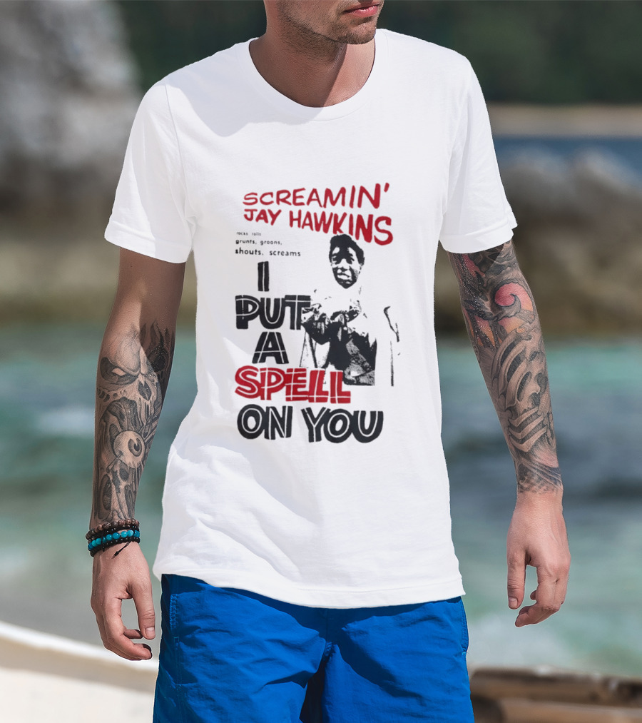 Screamin' Jay Hawkins I Put A Spell On You Rocks Rolls Grunts Groans Shouts Screams T-Shirt