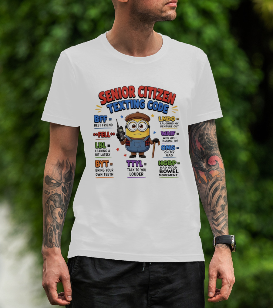 Senior Citizen Texting Code Minion BFF LMDO LBL OMG HGBP TTYL T-Shirt